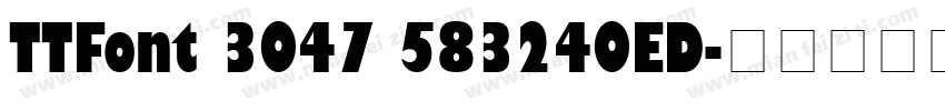 TTFont 3047 583240ED字体转换